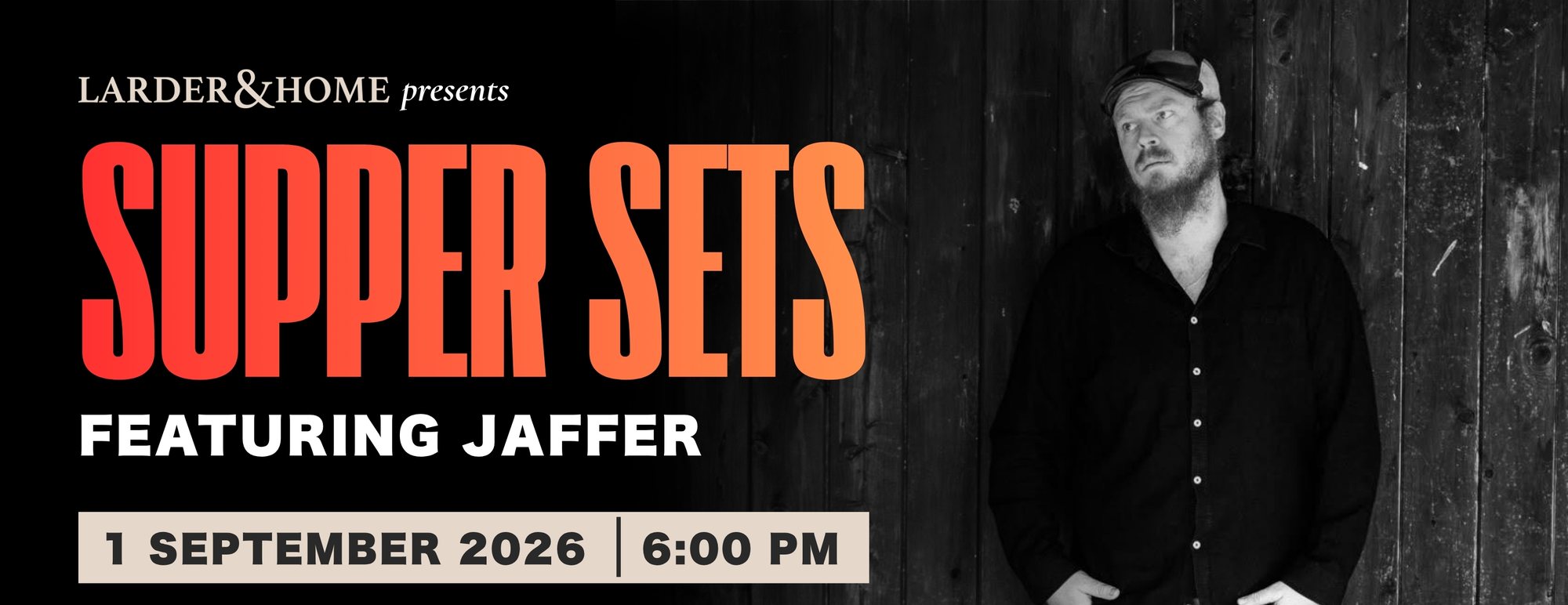 Larder & Home presents Supper Sets featuring JaFFer — 1 September 2026, 6:00pm, 4602 Mitchell Hwy Lucknow. Tickets $38.50 per person.