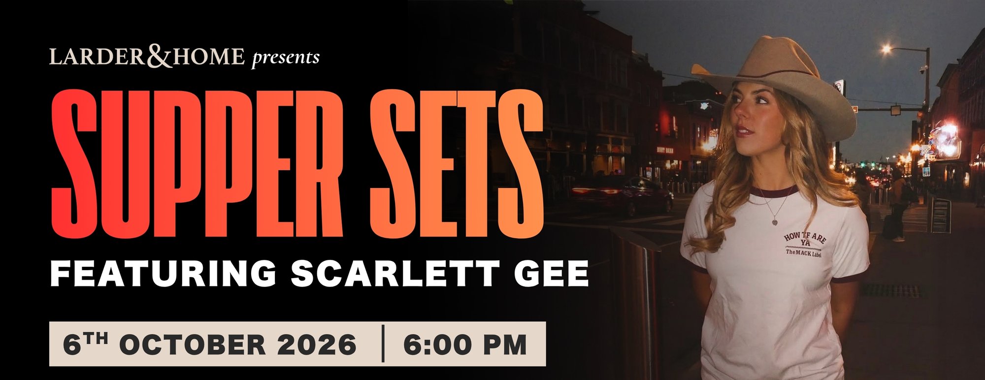 Larder & Home presents Supper Sets featuring Scarlett Gee — 6 October 2026, 6:00pm, 4602 Mitchell Hwy Lucknow. Tickets $38.50 per person.